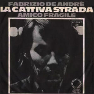 La cattiva strada / Amico fragile