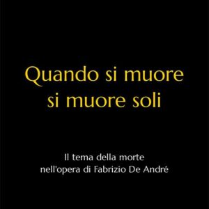 Quando si muore si muore soli: Il tema della morte nell'opera di Fabrizio De André (2023)