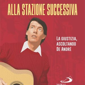 Alla stazione successiva. La giustizia, ascoltando De André (2023)