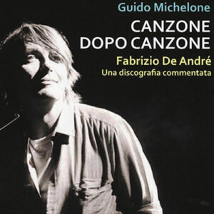 Canzone dopo canzone. Fabrizio De André, una discografia commentata (2016)