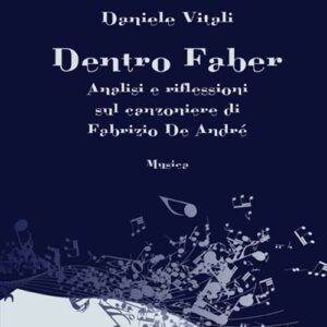 Dentro Faber. Analisi e riflessioni sul canzoniere di Fabrizio De André (2017)