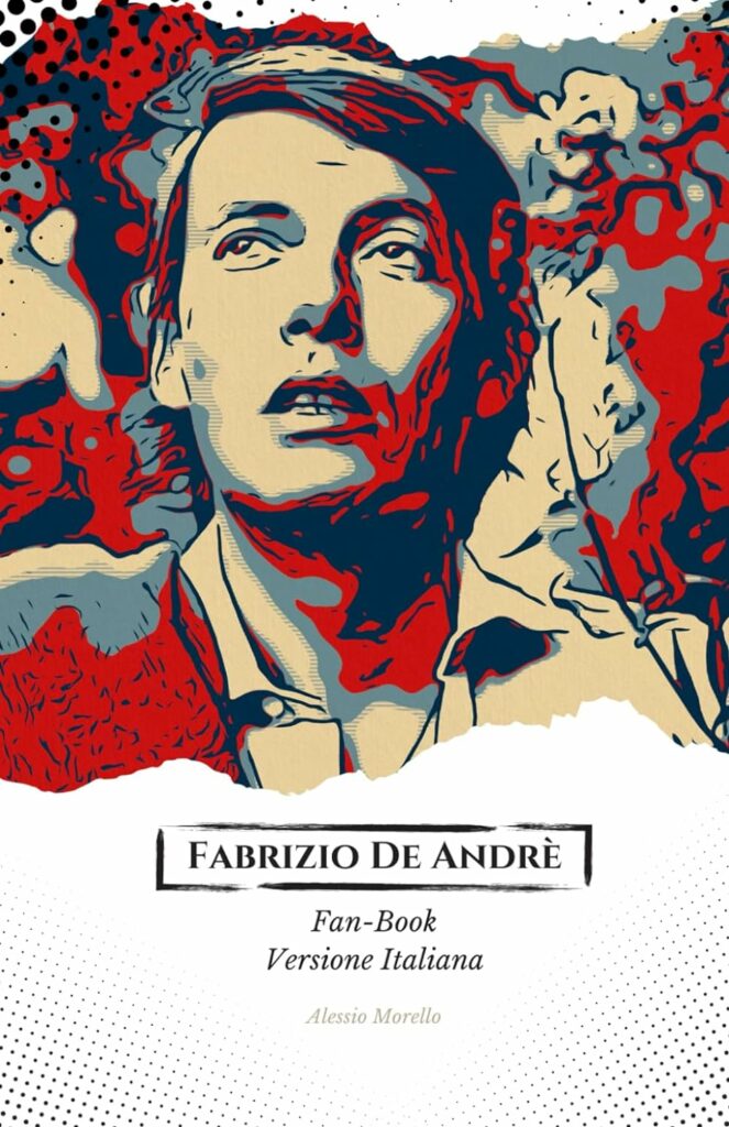 Fabrizio De Andrè Fan Book: Il Viaggio Appassionato Attraverso la Vita e l'Arte dell'Indimenticabile Cantautore Italiano (2023)