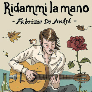 Ridammi la mano. Fabrizio De André (2019)