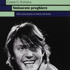 Smisurate preghiere. Sulla cattiva strada con Fabrizio De André (2012)