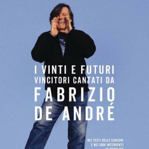 Anche le parole sono nomadi. I vinti e futuri vincitori cantati da Fabrizio De André (2018)