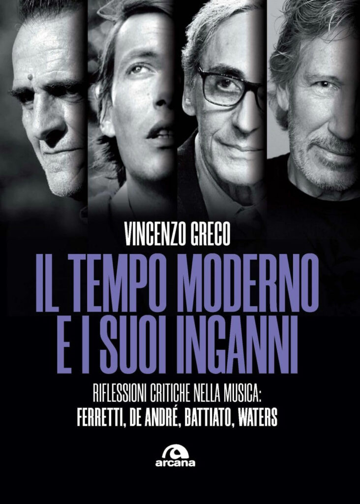 Il tempo moderno e i suoi inganni. Riflessioni critiche nella musica Ferretti, De André, Battiato, Waters