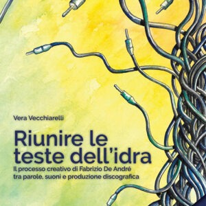 Riunire le teste dell'idra. Il processo creativo di Fabrizio De André tra parole, suoni e produzione discografica (2025)