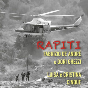 Fabrizio De André e Dori Ghezzi / Luisa e Cristina Cinque: RAPITI